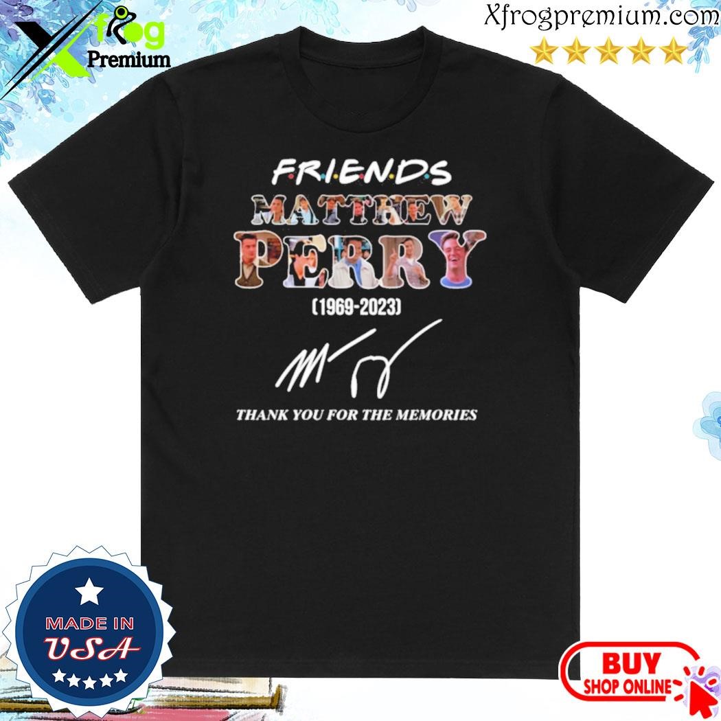 Official Matthew Perry Friends 1969 2023 Thank You For The Memories Friends Signature T-Shirt