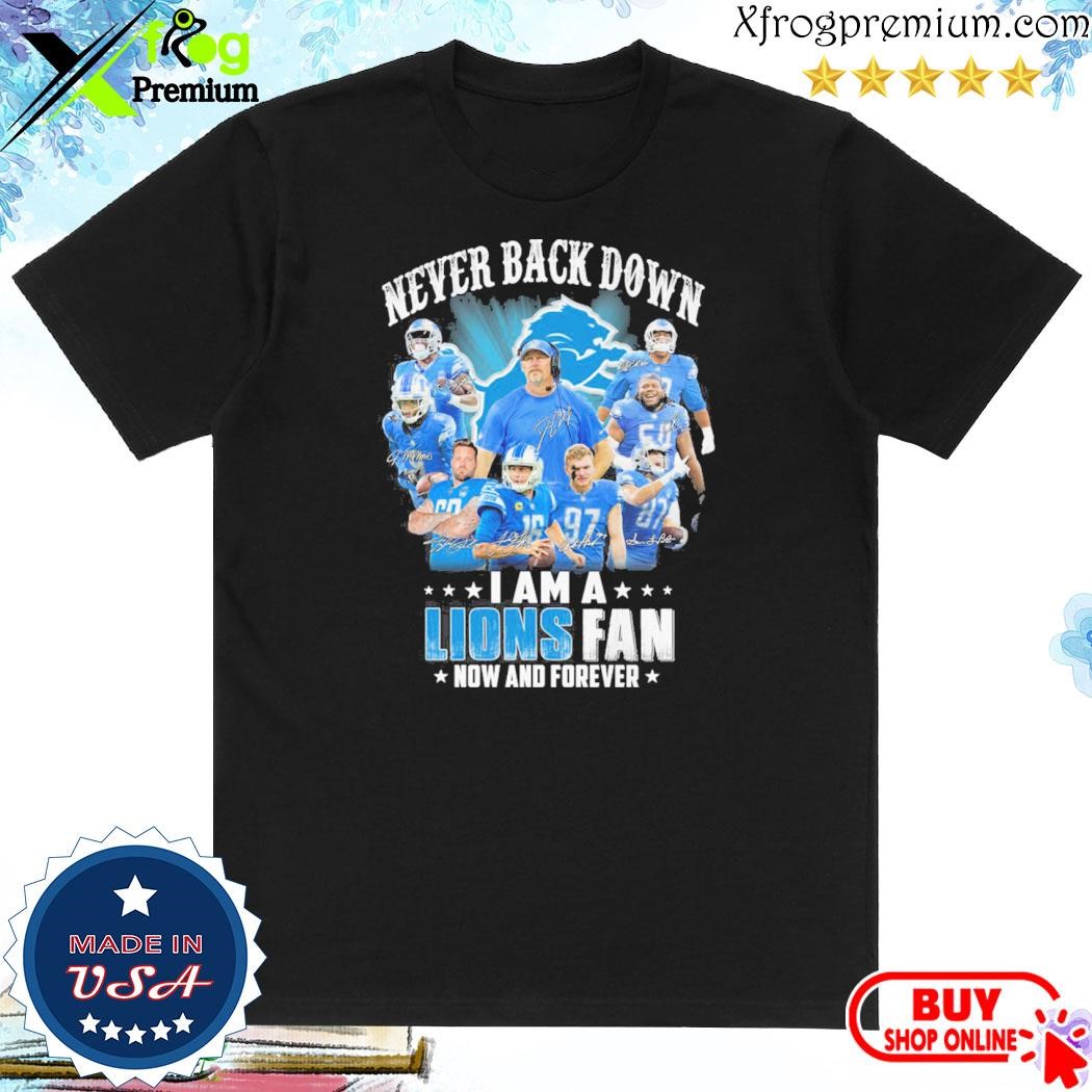 Official Never back down I am a lions fan now and forever shirt