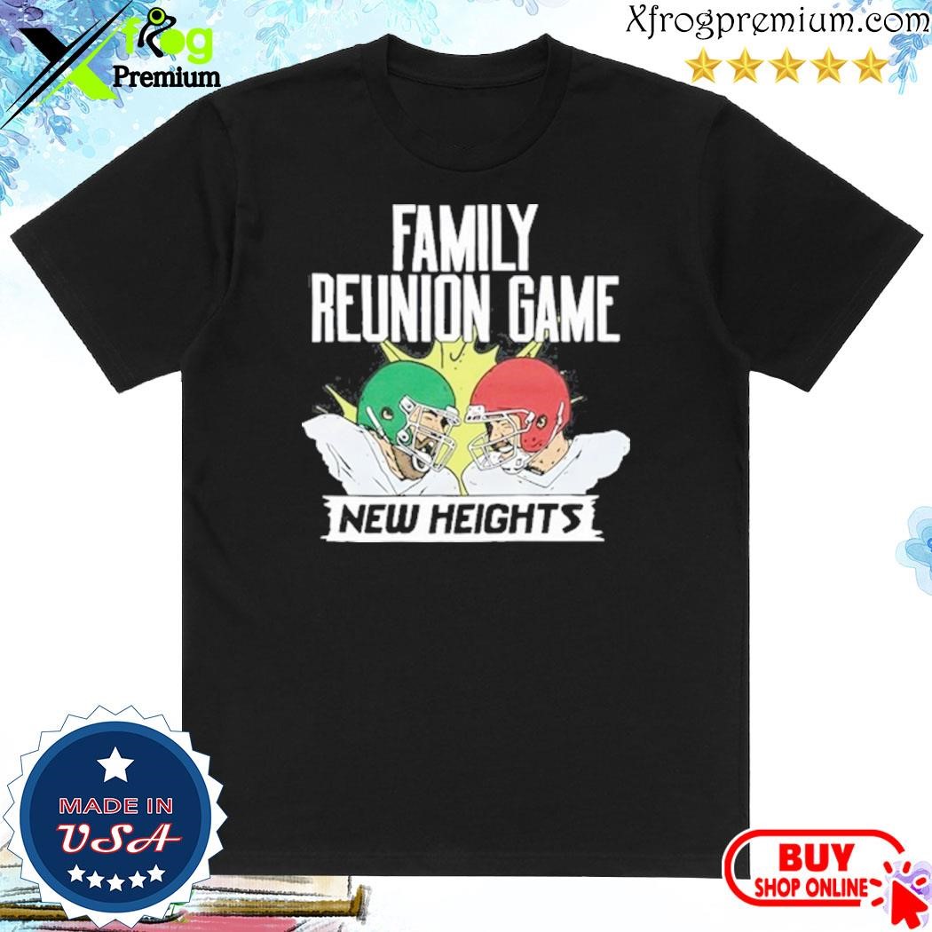 Official New Heights Family Reunion Game shirt