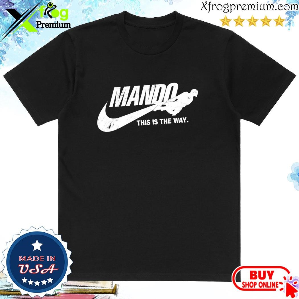Official Nike Mando this iis the way shirt