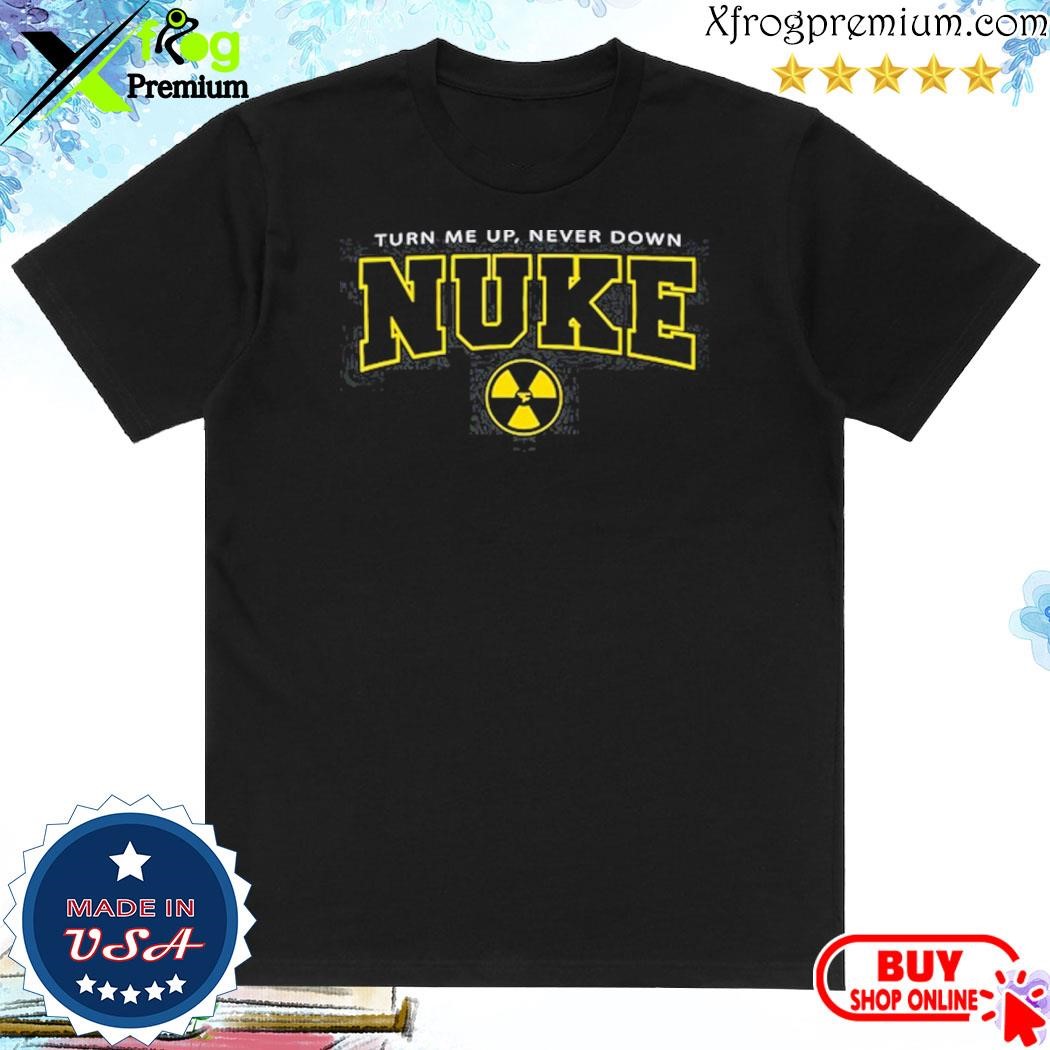 Official Nuke Squad Turn Me Up Never Down Shirt