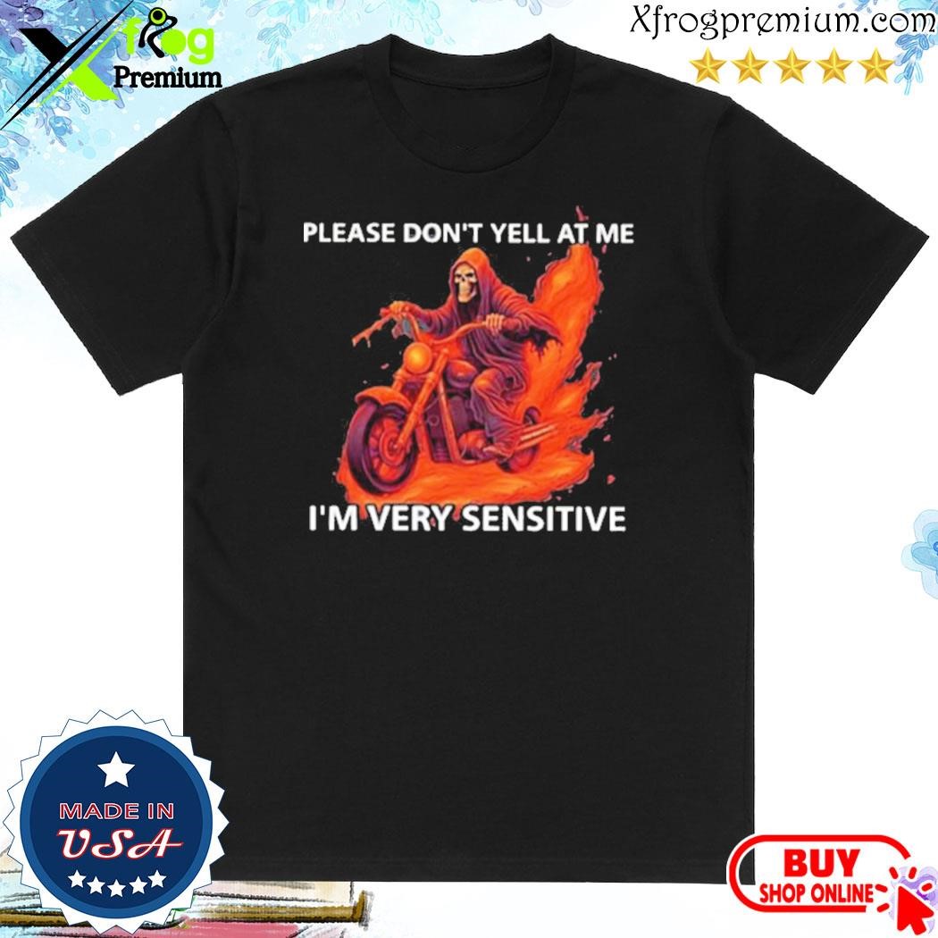 Official Please Don’t Yell At Me I’m Very Sensitive Hoodie T-Shirt