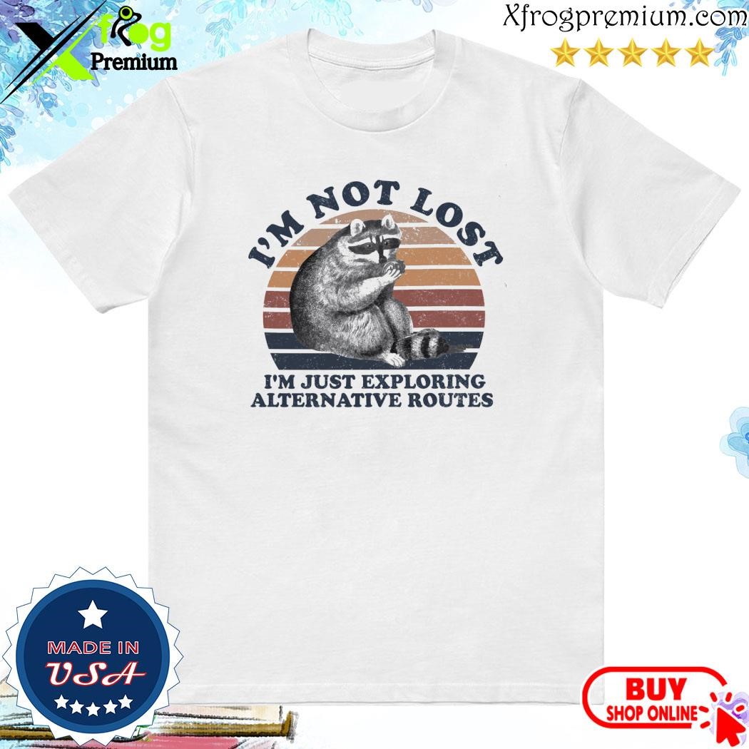 Official Raccoon I'm not lost I'm just exploring alternative routed shirt