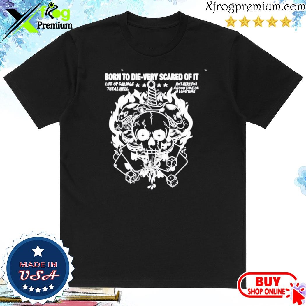 Official Rory Blank Born To Die-Very Scared Of It Life Of Garbage Total Hell Not Here For A Good Time Or A Long Time shirt