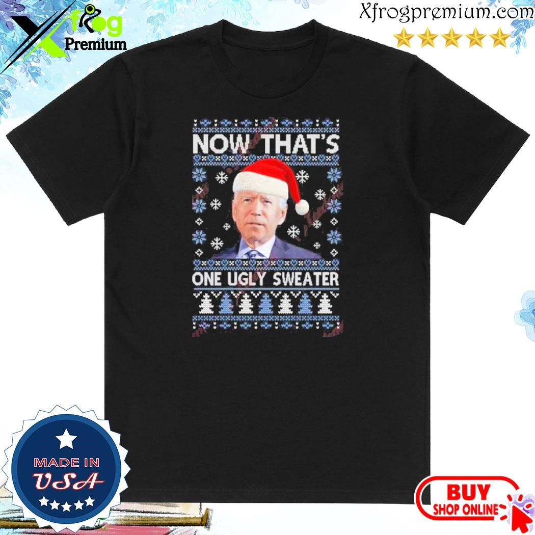 Official Santa Joe Biden Funny Now That’s One Christmas Ugly Sweater T-Shirt
