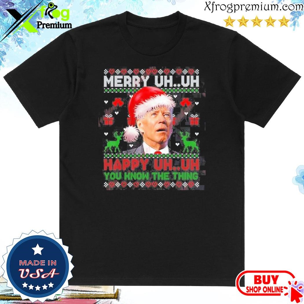 Official Santa Joe Biden Uh Uh You Know The Thing Christmas Sweater T-Shirt
