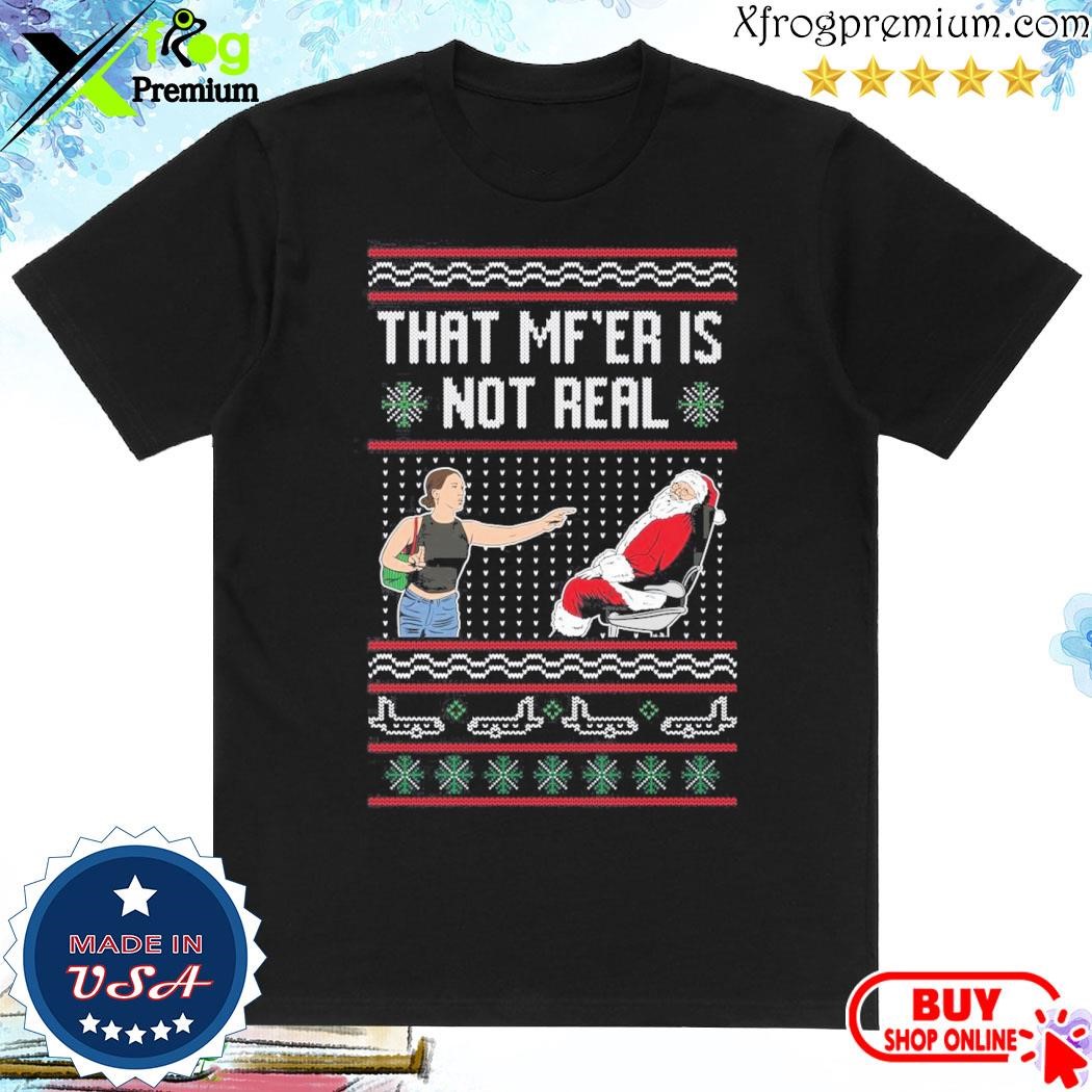 Official That Mf’er Is Not Real Ugly Sweater Shirt