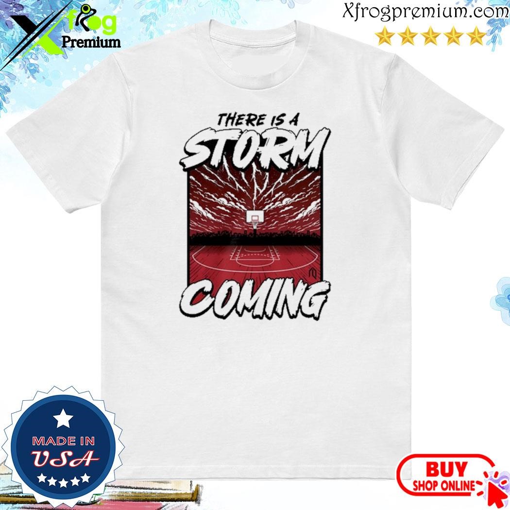 Official There Is A Storm Coming Shirt