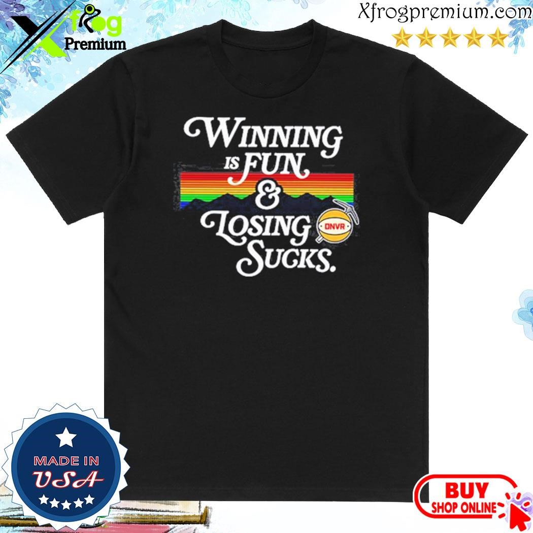 Official Winning is fun and losing sucks shirt