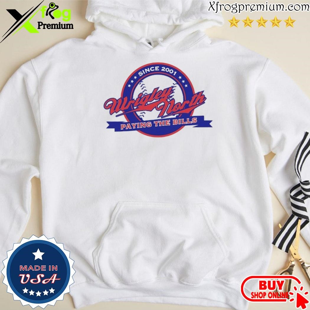 Official Wrigley North Paying The Bills shirt hoodie