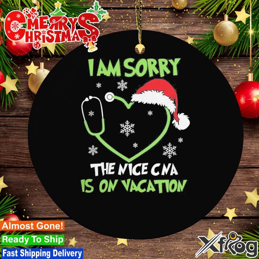 Santa Hat I Am Sorry The Nice Cna Is On Vacation Christmas Ornament
