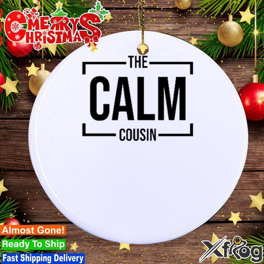 The Calm Cousin Ornament