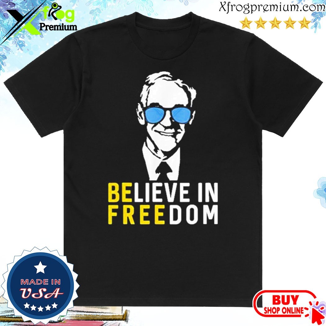 Official Believe In Freedom Ron Paul Shirt