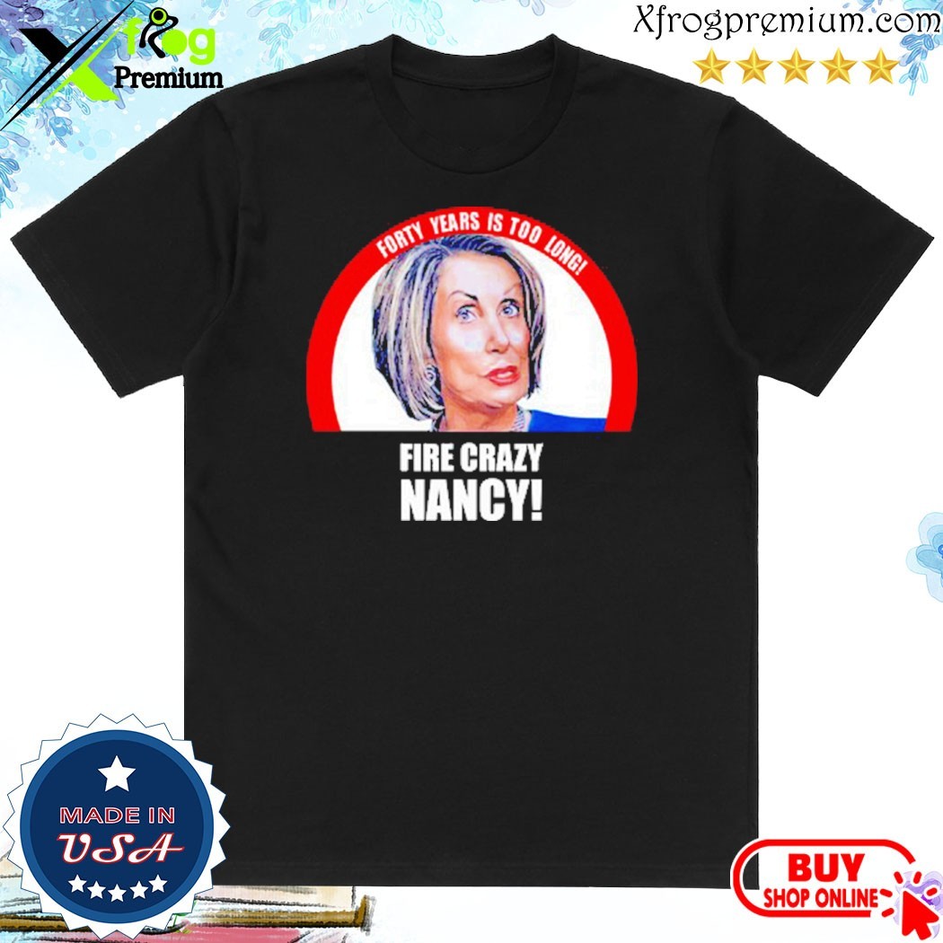 Official Bruce Lou Wearing Forty Years Is Too Long Fire Crazy Nancy Shirt