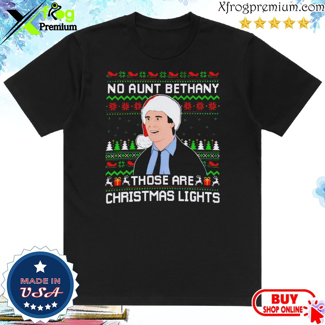 Official Clark Griswold No Aunt Bethany Those Are Christmas Light T-Shirt