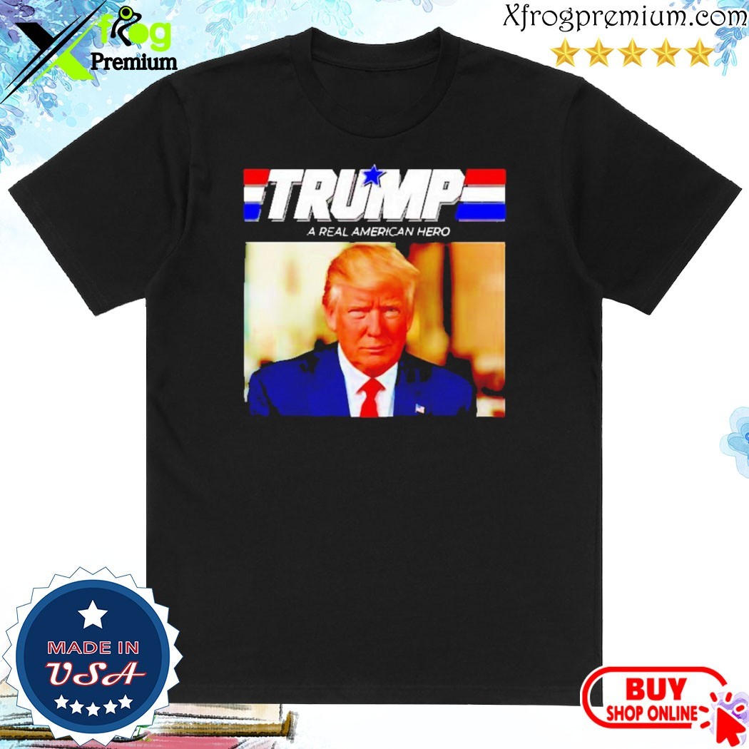 Official Donald Trump a real American hero Shirt