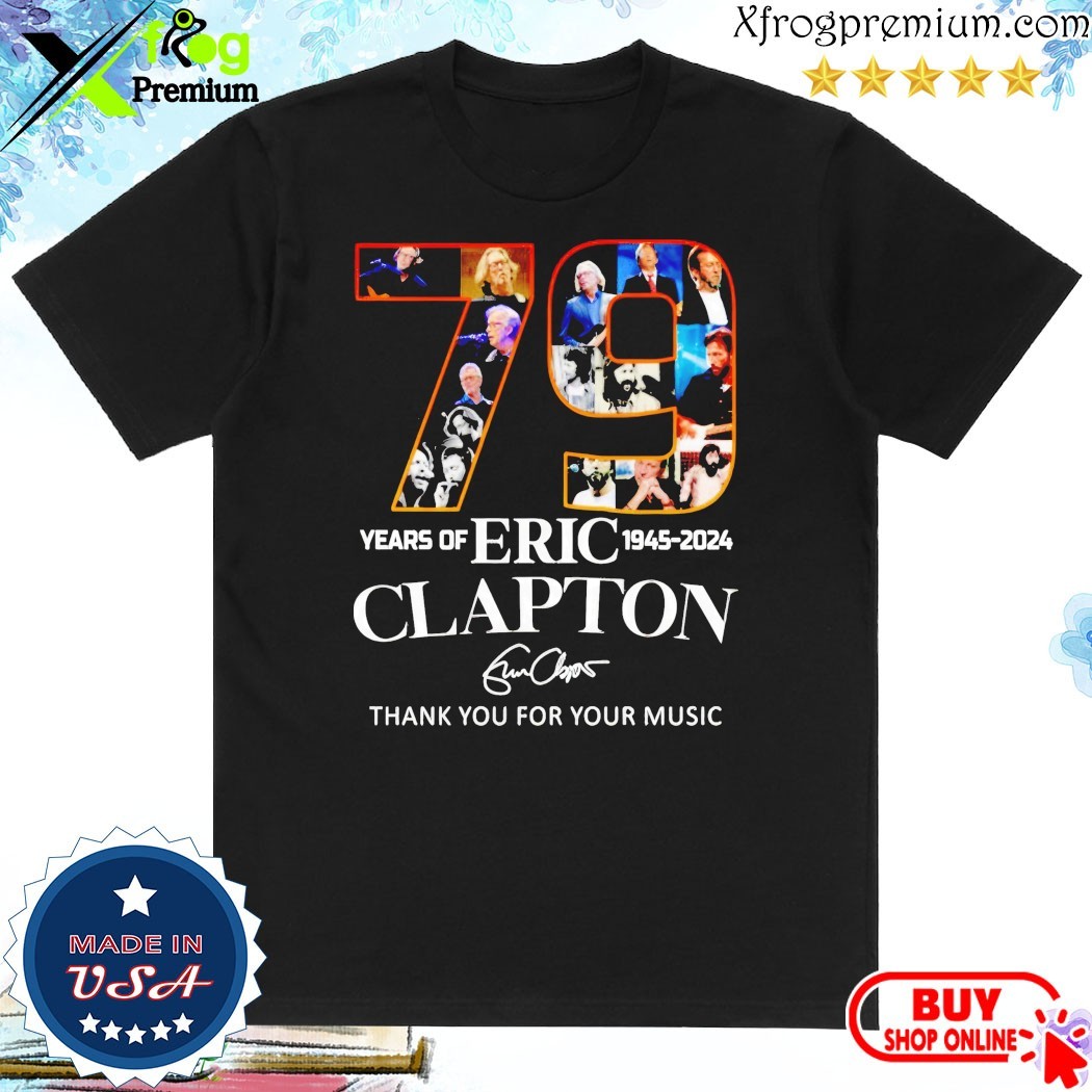 Official Eric Clapton 79 Years 1945-2024 Thank You For The Memories Shirt