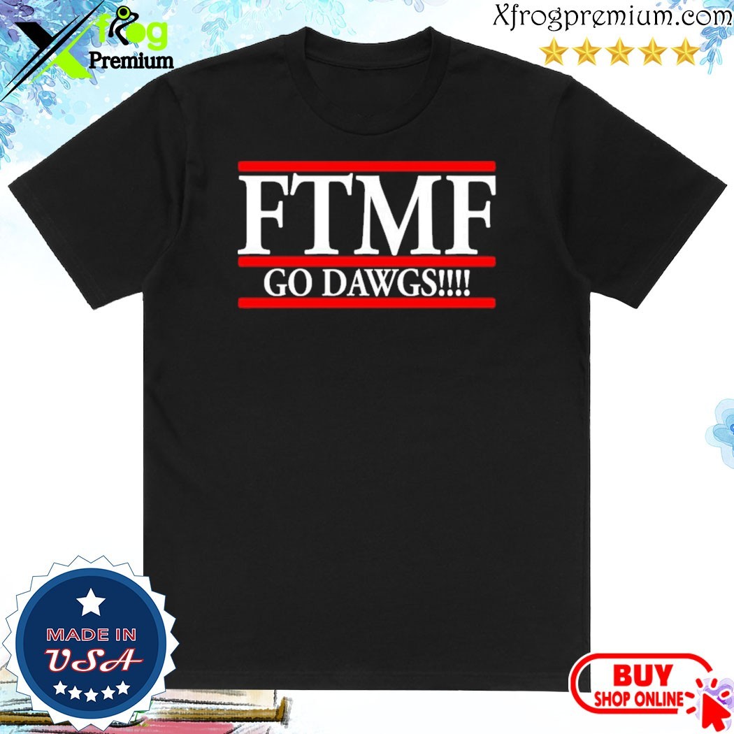 Official Ftmf Go Dawgs Shirt