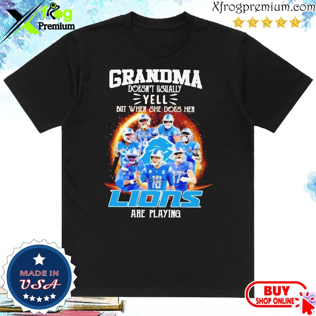 Official Grandma Doesn't Usually Yell But When She Does Her Detroit Lions Are Playing Shirt