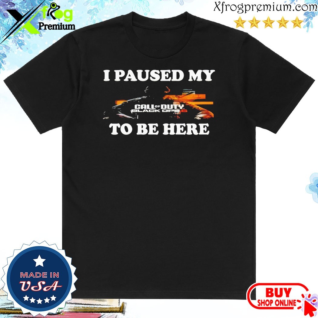 Official Joe Peeks I Paused My Call Of Duty Black Ops 6 To Be Here Shirt