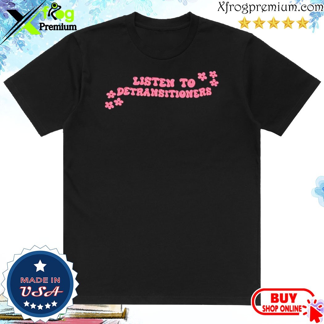 Official Listen To Detransitioners Shirt