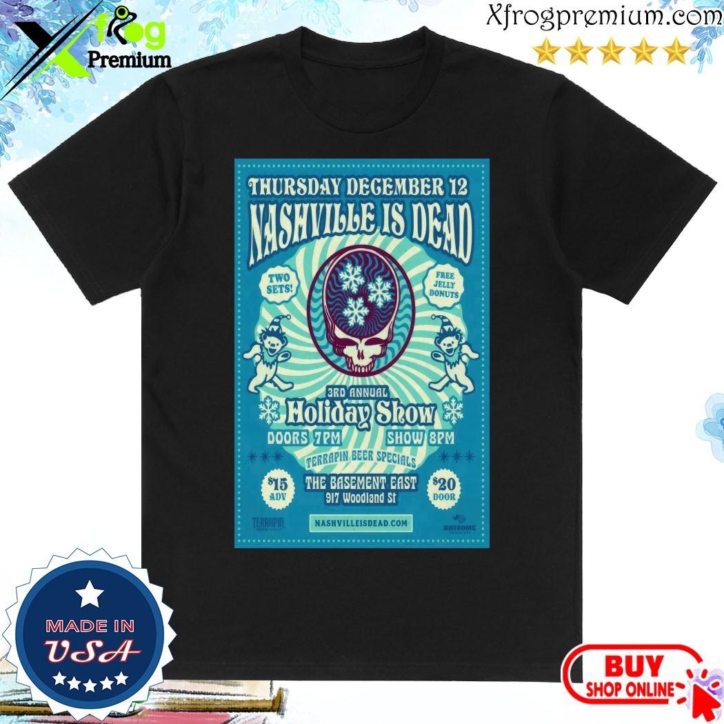 Official Nashville Is Dead 3rd Annual Holiday Show Dec 12 2024 In Nashville TN Poster T-Shirt