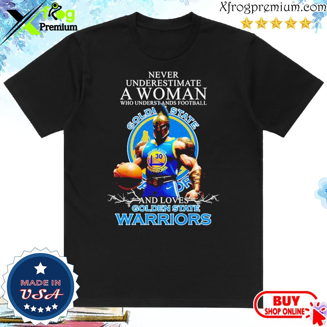 Official Never Underestimate A Woman Who Understands Football And Loves Golden State Warriors T-Shirt