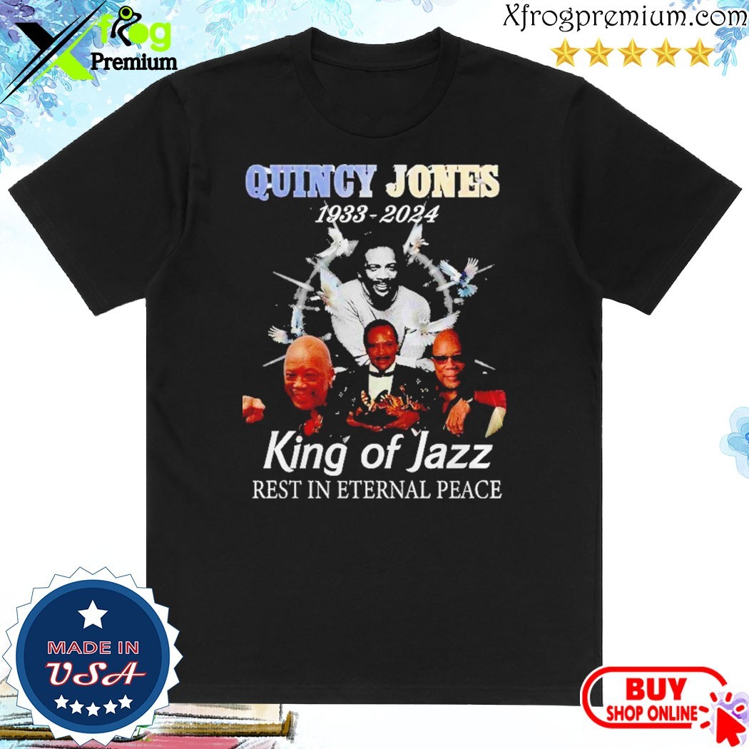 Official Quincy Jones 1933 – 2024 King Of Jazz Rest In Peace T-Shirt