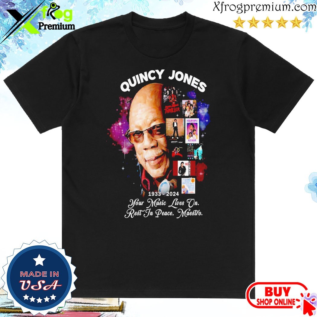 Official Quincy Jones 1933-2024 Your Music Lives On Rest In Peacem Maestro T-Shirt