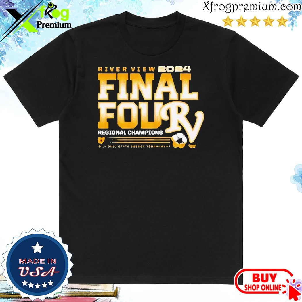 Official River View 2024 Final Four Regional Champions D-IV Ohio State Soccer Tournament Shirt