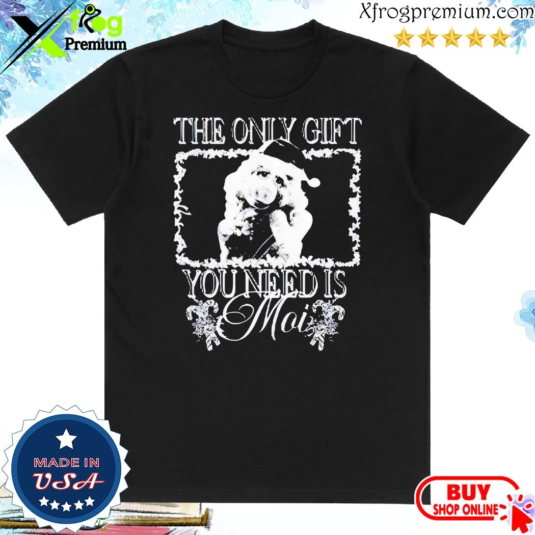 Official The Only Gift You Need Is Moi Christmas 2024 T-Shirt