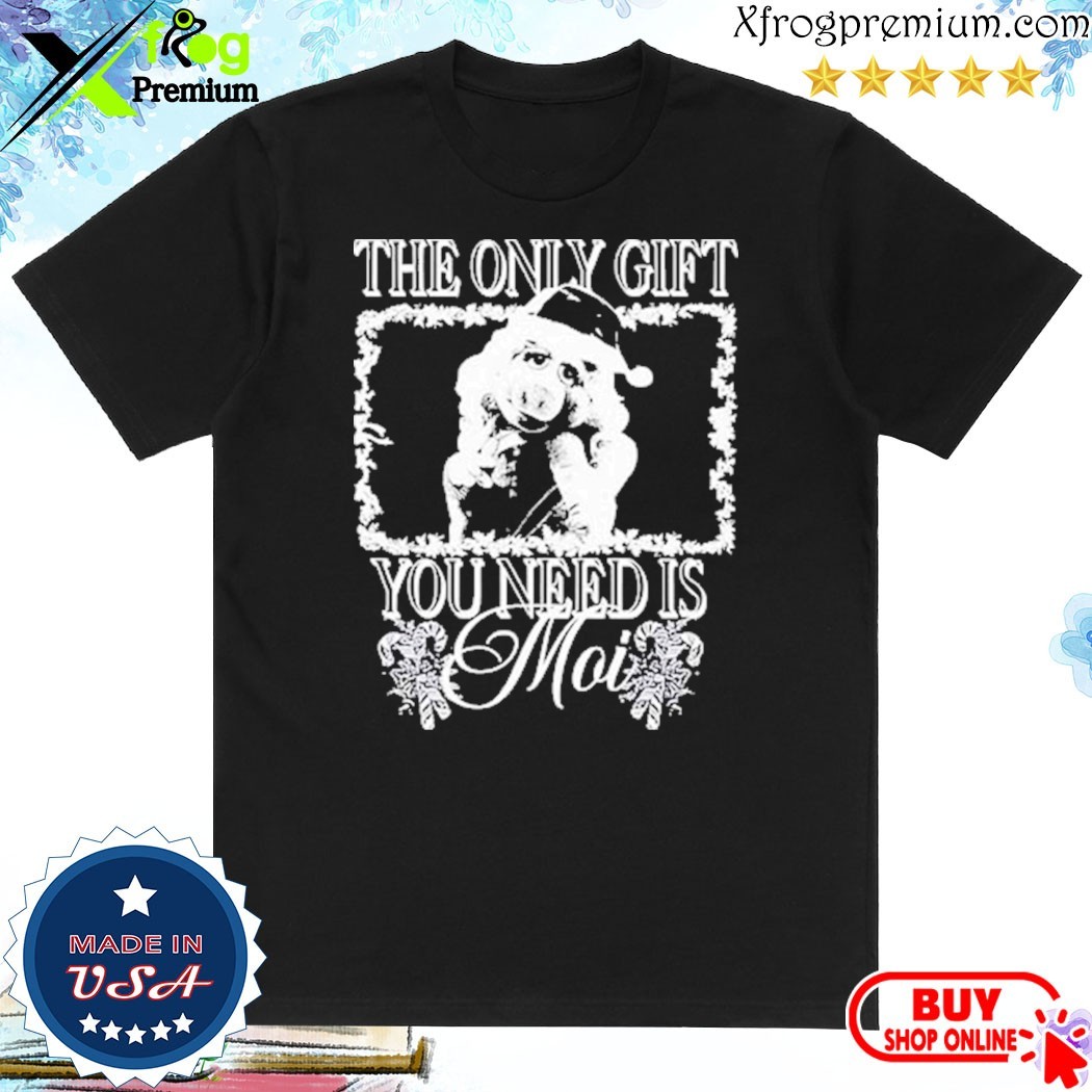 Official The only gift you need is moI T-shirt