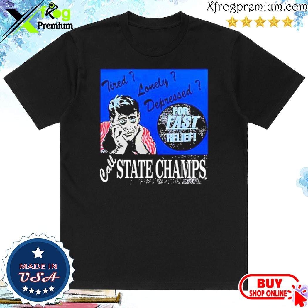 Official Tired lonely depressed call state champs T-shirt