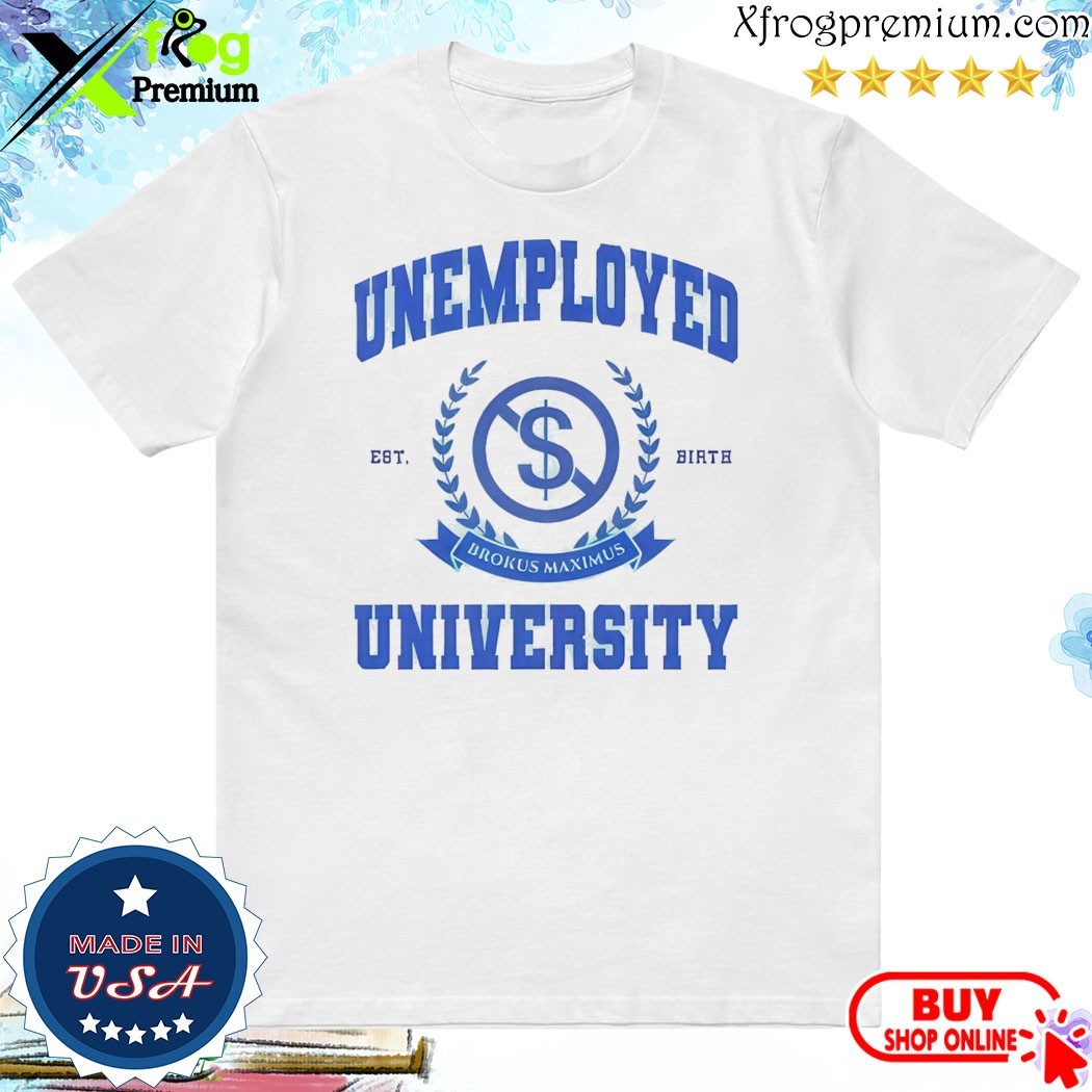 Official Unemployed University Brokus Maximus Shirt