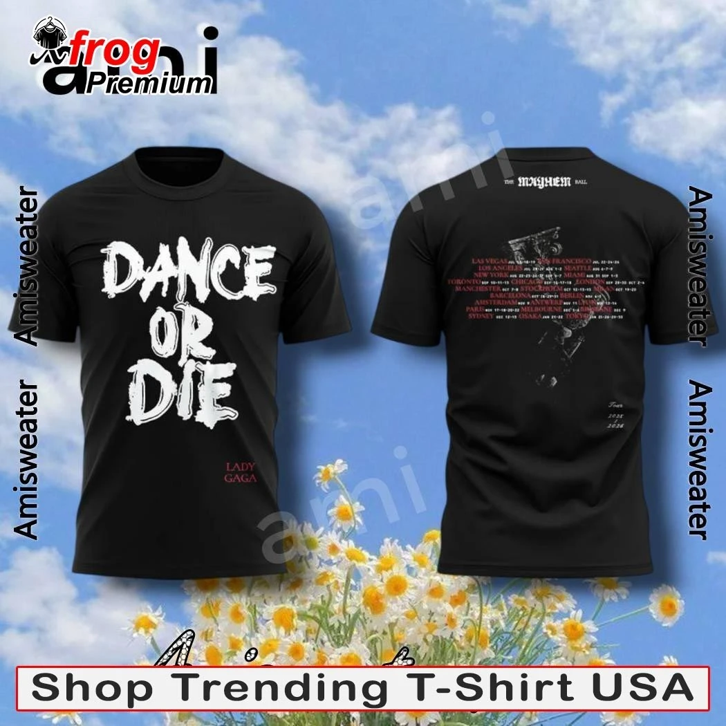 Official Lady Gaga The Mayhem Ball Tour 2025 Dance Or Die T-shirt